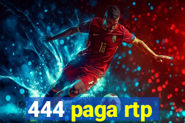 444 paga rtp