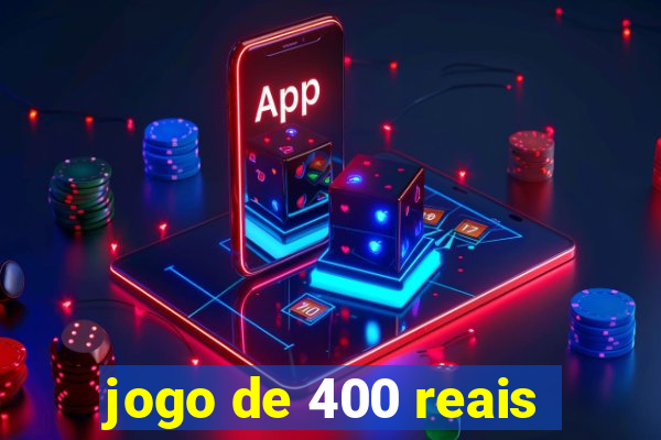 jogo de 400 reais