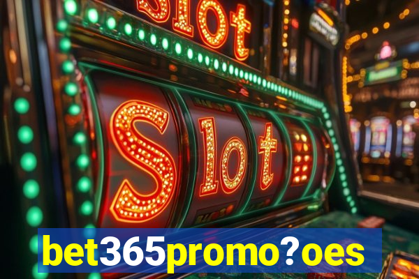 bet365promo?oes