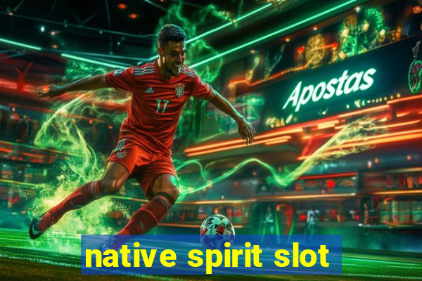 native spirit slot