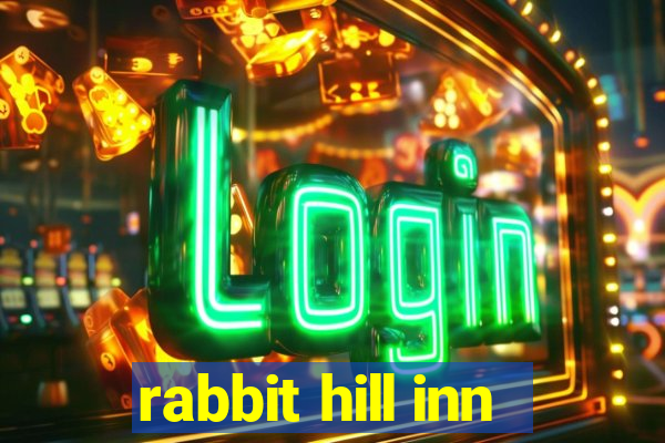 rabbit hill inn