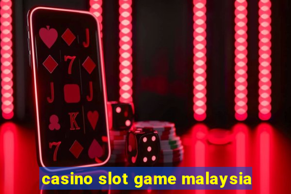 casino slot game malaysia