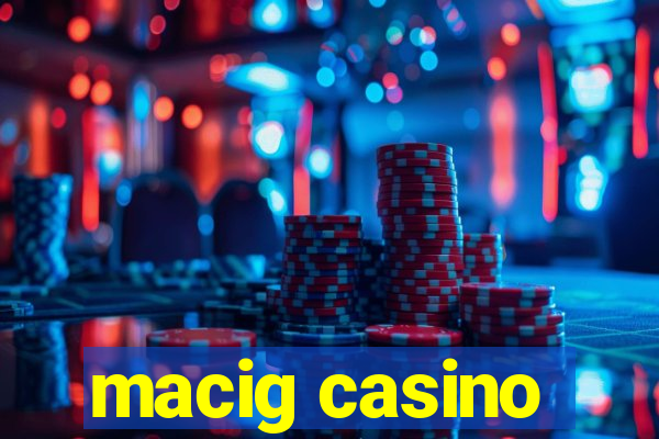 macig casino