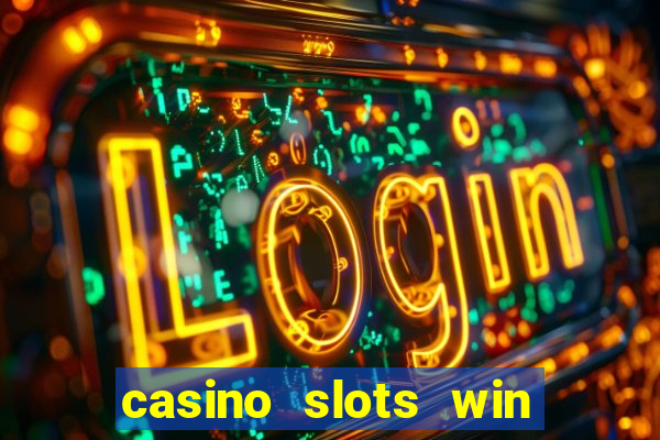 casino slots win real money