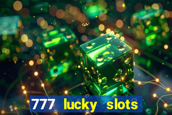 777 lucky slots login register