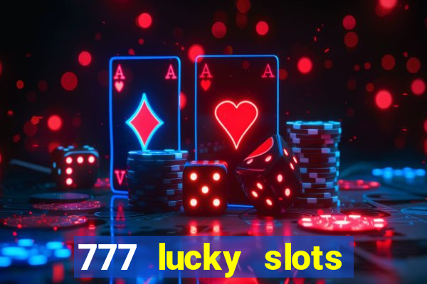 777 lucky slots login register