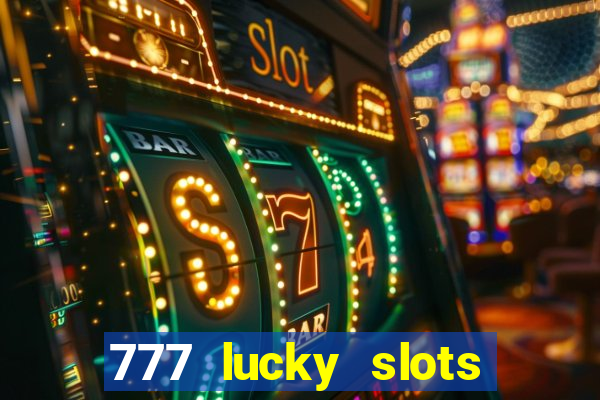 777 lucky slots login register