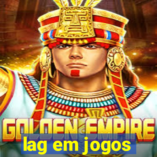 lag em jogos