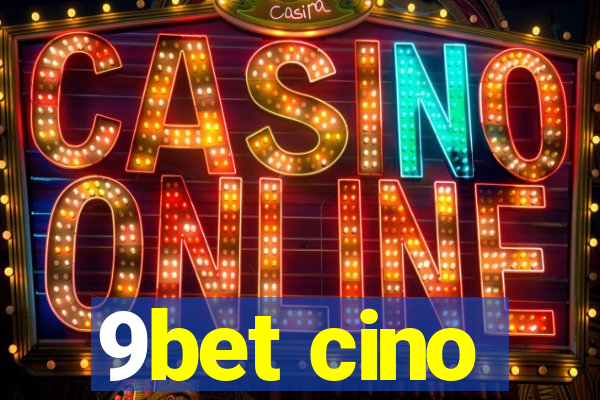 9bet cino