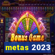 metas 2023