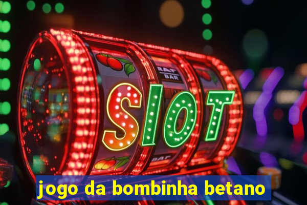 jogo da bombinha betano