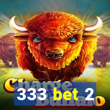 333 bet 2