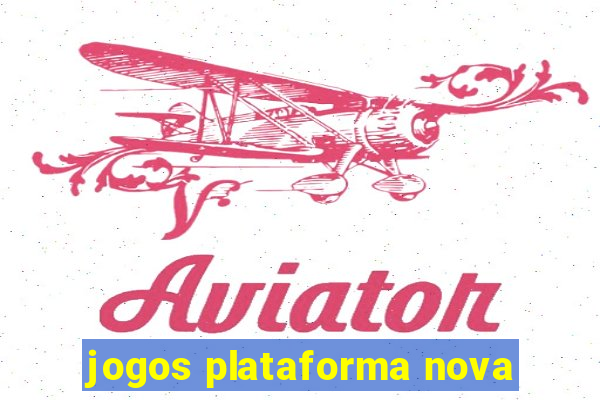 jogos plataforma nova