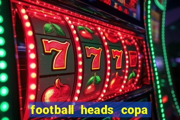 football heads copa libertadores 2015 dvadi