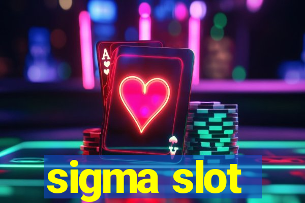 sigma slot