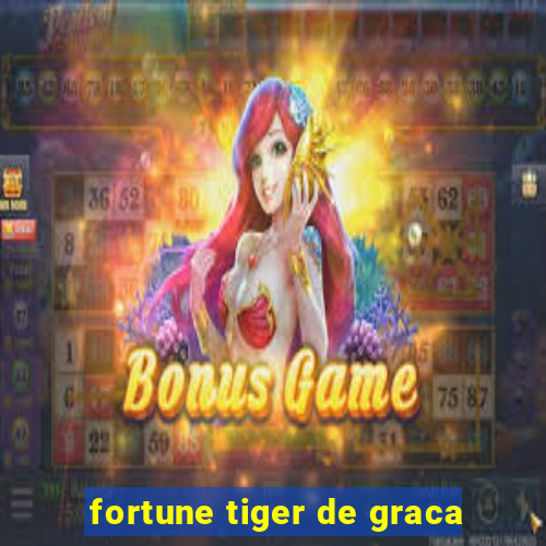 fortune tiger de graca