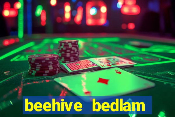 beehive bedlam reactors slot