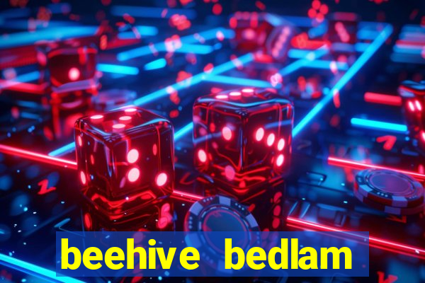 beehive bedlam reactors slot