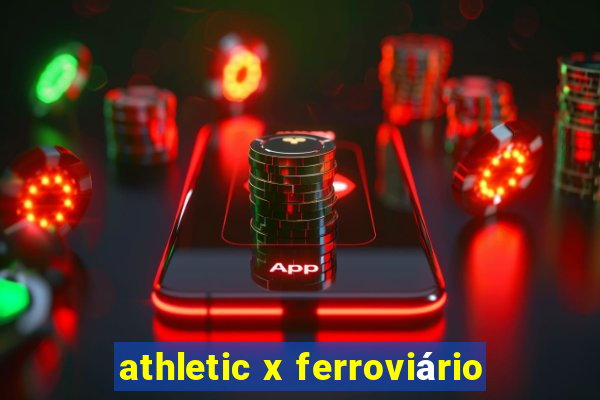 athletic x ferroviário