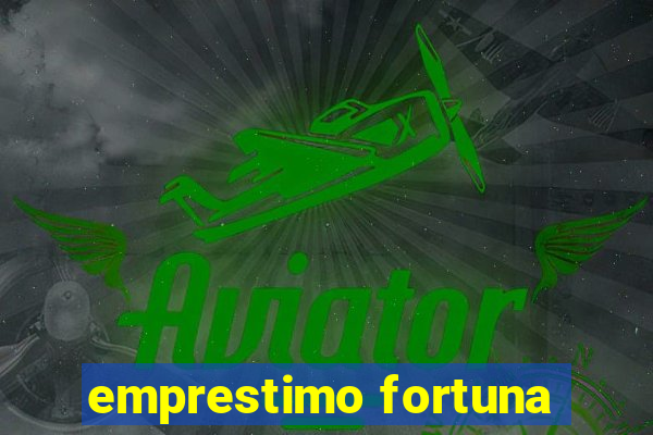 emprestimo fortuna