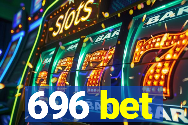 696 bet