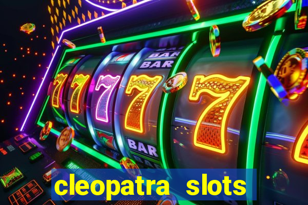 cleopatra slots free game