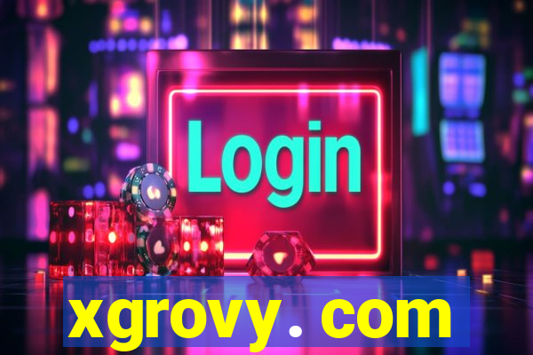 xgrovy. com