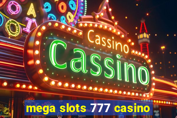 mega slots 777 casino