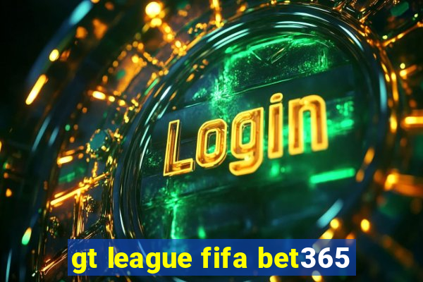 gt league fifa bet365