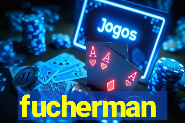 fucherman