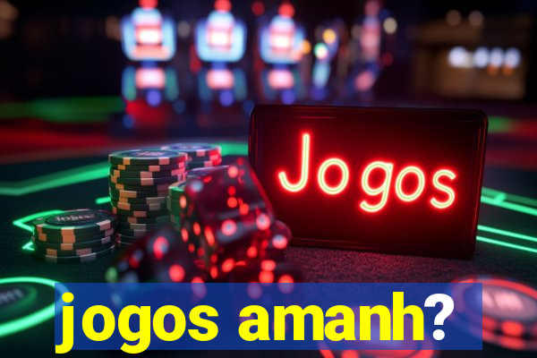 jogos amanh?