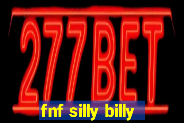 fnf silly billy