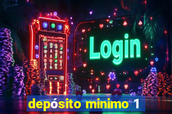 depósito minimo 1