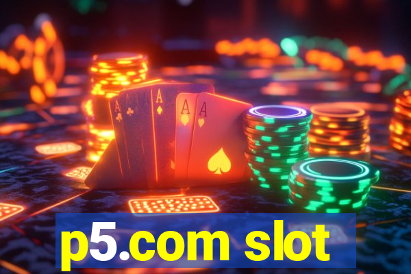 p5.com slot