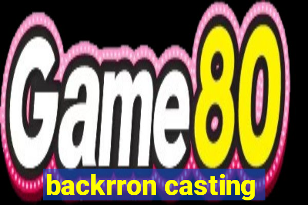 backrron casting