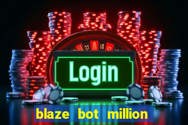 blaze bot million 2.0 crash