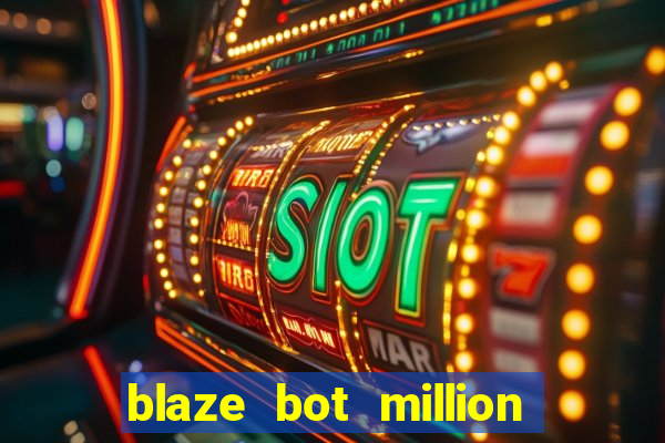 blaze bot million 2.0 crash