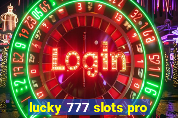 lucky 777 slots pro