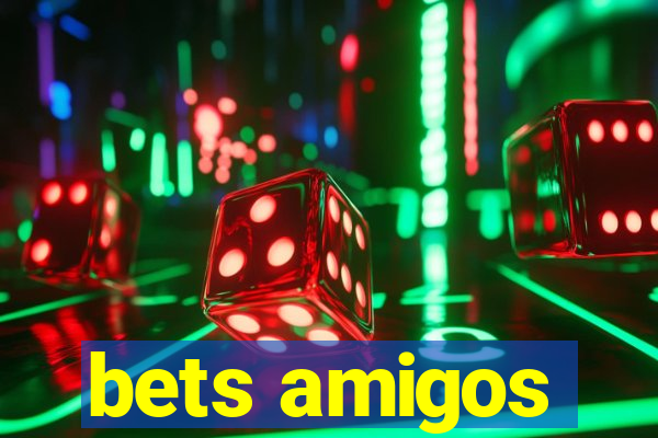 bets amigos