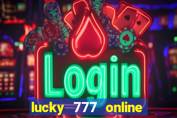 lucky 777 online casino login