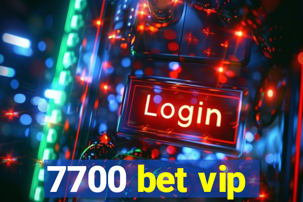 7700 bet vip