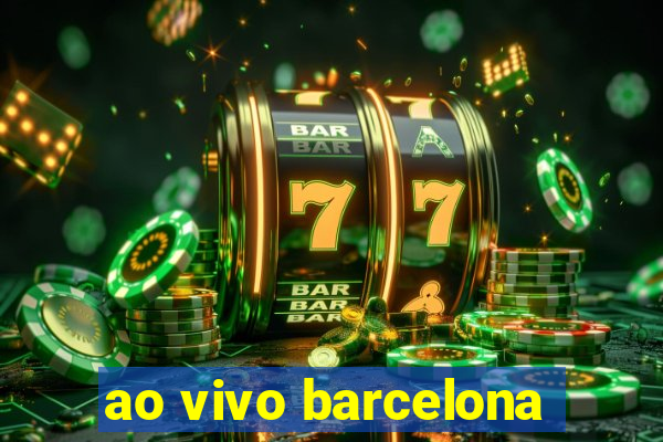 ao vivo barcelona