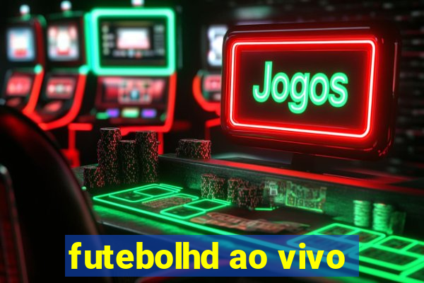 futebolhd ao vivo