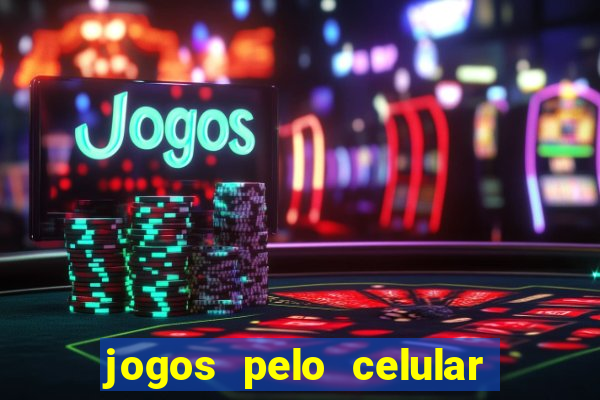 jogos pelo celular que ganha dinheiro