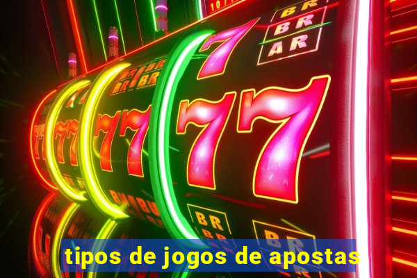 tipos de jogos de apostas