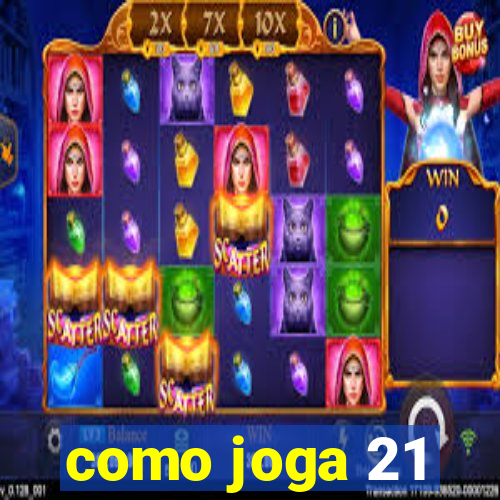 como joga 21