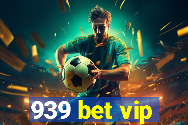 939 bet vip