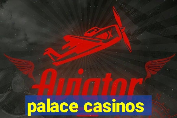 palace casinos