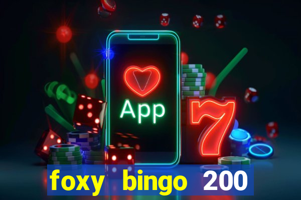 foxy bingo 200 free spins