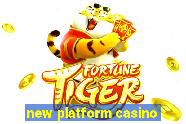 new platform casino